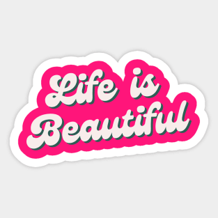 life is beautiful Sticker